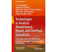 Technologies in Aviation Maintenance, Repair, and Overhaul Operations: Proceedings of the 2024 International Symposium on Aircraft Technology, MRO & Operations