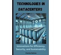 Technologies In Data Centers: Innovations For Efficiency, Security, And Sustainability