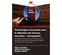 Technologies innovantes pour la détection des fausses nouvelles : monographie: Technologies de l'information pour l'identification de la ... en langue ukrainienne sur les réseaux sociaux