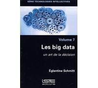 Technologies Intellectives - Volume 7, Les Big Data, Un Art De La Décision