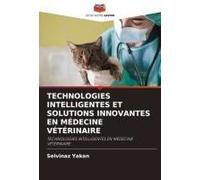 Technologies Intelligentes Et Solutions Innovantes En Médecine Vétérinaire (French Edition)