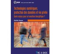 Technologies Numériques, Protection Des Données Et Vie Privée - Quels Enjeux Pour La Transition Énergétique ?