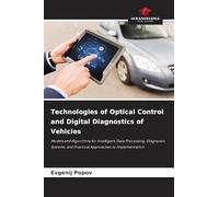 Technologies of Optical Control and Digital Diagnostics of Vehicles: Models and Algorithms for Intelligent Data Processing, Diagnostic Systems, and Practical Approaches to Implementation