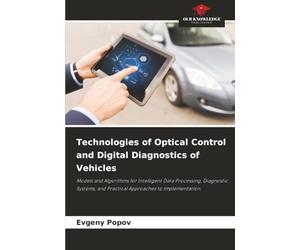 Technologies of Optical Control and Digital Diagnostics of Vehicles: Models and Algorithms for Intelligent Data Processing, Diagnostic Systems, and Practical Approaches to Implementation