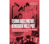Technologies Partout, Démocratie Nulle Part - Plaidoyer Pour Que Les Choix Technologiques Deviennent L'affaire De Tous