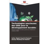 Technologies soucieuses des ODD pour le développement durable:: Relever les défis mondiaux grâce aux initiatives en matière d'ODD