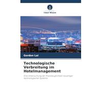 Technologische Verbreitung im Hotelmanagement: Eine Untersuchung der Praxistauglichkeit neuartiger technologischer Systeme