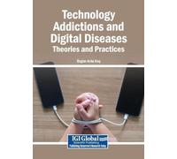Technology Addictions and Digital Diseases: Theories and Practices
