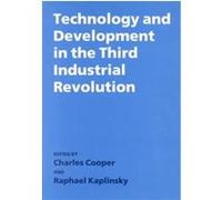 Technology and Development in the Third Industrial Revolution Raphael Kaplinsky (Auteur)