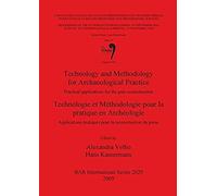 Technology And Methodology For Archaeological Practice / Technologie Et Méthodologie Pour La Pratique En Archéologie