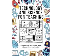Technology and science for teaching : Enhancing learning and education methods