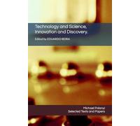 Technology and Science, Innovation and Discovery.: Selected Texts and Papers by Michael Polanyi