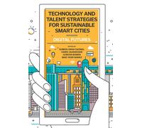 Technology And Talent Strategies For Sustainable Smart Cities
