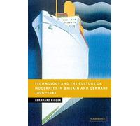 Technology And The Culture Of Modernity In Britain And Germany, 1890 1945