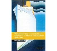 Technology and the Culture of Modernity in Britain and Germany, 1890-1945, New Studies in European History Bernhard Rieger (Auteur)