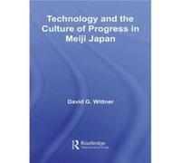 Technology and the Culture of Progress in Meiji Japan by David G. Wittner David G. Wittner (Auteur)