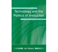 Technology And The Politics Of Instruction