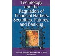 Technology and the Regulation of Financial Markets Anthony Saunders (Auteur)