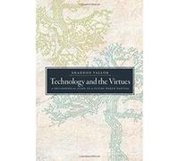 Technology and the Virtues: A Philosophical Guide to a Future Worth Wanting - [Livre en VO] Shannon Vallor (Auteur)