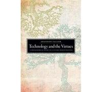 Technology And The Virtues Shannon S J Professor In The Department Of Philosophy Vallor, Santa Clara University (Auteur)