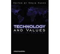 Technology and Values: Essential Readings