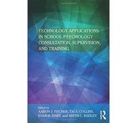 Technology Applications in School Psychology Consultation, Supervision, and Training (Consultation, Supervision, and Professional Learning in School Psychology Series) - [Version Originale] Inconnu (A