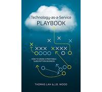 Technology-as-a-Service Playbook: How to Grow a Profitable Subscription Business