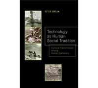 Technology As Human Social Tradition: Cultural Transmission Among Hunter-Gatherers (Origins Of Human Behavior And Culture) (Paperback) Peter David Jordan, (Auteur)