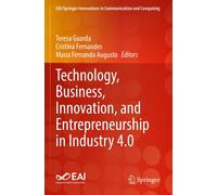 Technology, Business, Innovation, And Entrepreneurship In Industry 4.0
