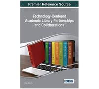 Technology-Centered Academic Library Partnerships And Collaborations