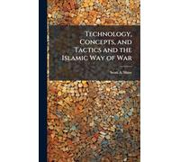 Technology, Concepts, and Tactics and the Islamic Way of War