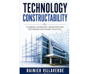 Technology Constructability: Planning Technology Infrastructure For Modern Healthcare Facilities
