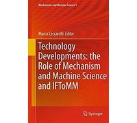 Technology Developments: The Role Of Mechanism And Machine Science And Iftomm