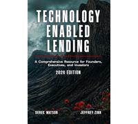 Technology Enabled Lending: A Comprehensive Resource for Founders, Executives, and Investors