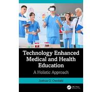 Technology Enhanced Medical and Health Education: A Holistic Approach
