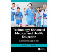 Technology Enhanced Medical and Health Education A Holistic Approach - Joshua Owolabi - CRC Press - ebook (ePub) - Livre