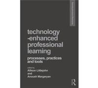 Technology-Enhanced Professional Learning: Processes, Practices, And Tools (Advancing Technology Enhanced Learning) (Paperback) Allison Littlejohn, Anoush Margaryan (Auteur)