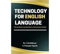 Technology for English Language Teaching, Learning & Evaluation