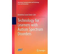 Technology For Learners With Autism Spectrum Disorders (Educational Communications And Technology: Issues And Innovations)