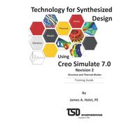 Technology for Synthesized Design using Creo Simulate 7.0, Revision 2: Training Guide