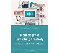 Technology for Unleashing Creativity - Giddings Steve Independent scholar and performer columnist Independent scholar and performer columnist Canadian Mus Giddings Steve Independent scholar and perfor