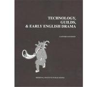 Technology, Guilds, and Early English Drama, Early Drama, Art, and Music Monograph Series, 23 Clifford Davidson (Auteur)