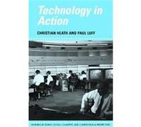 Technology in Action, Learning in Doing: Social, Cognitive and Computational Perspectives Christian Heath, Paul Luff (Auteur)
