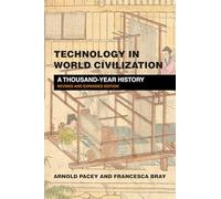 Technology in World Civilization, revised and expanded edition: A Thousand-Year History