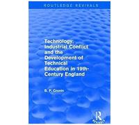 Technology, Industrial Conflict And The Development Of Technical Education In 19th-Century England