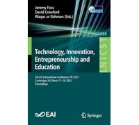 Technology, Innovation, Entrepreneurship and Education: 5th Eai International Conference, Tie 2025, Cambridge, Uk, March 17-18, 2025, Proceedings