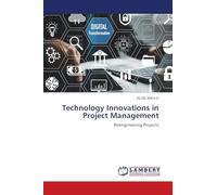 Technology Innovations in Project Management: Reengineering Projects