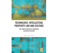 Technologie, droit de propriété intellectuelle et culture – La tangification du patrimoine immatériel