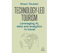 Technology-led Tourism: Leveraging Ai, Data and Analytics in Travel