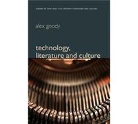 Technology Literature and Culture by Alex Oxford Brookes University Goody Alex Oxford Brookes University Goody (Auteur)